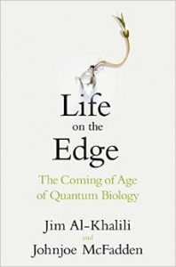 Life-On-The-Edge-The-Coming-Of-Age-Of-Quantum-Biology